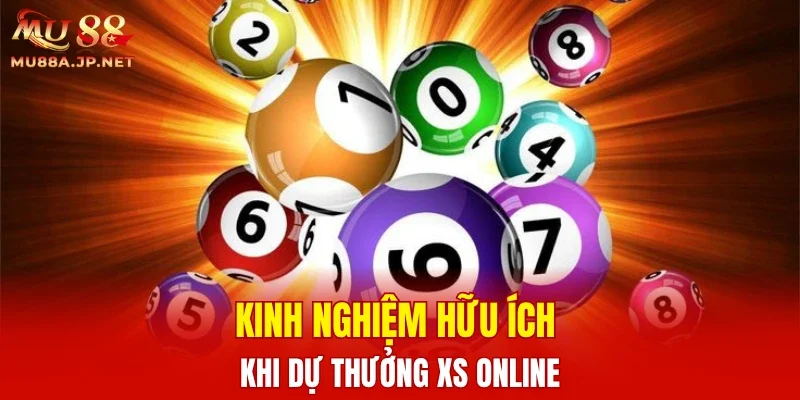 Kinh nghiệm hữu ích khi dự thưởng XS online