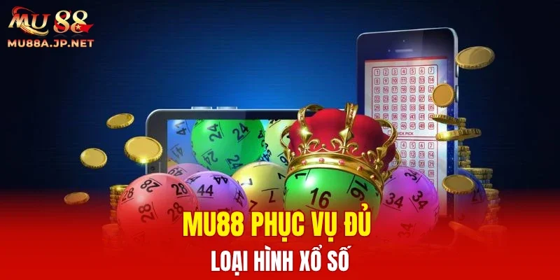 MU88 phục vụ đủ loại hình xổ số