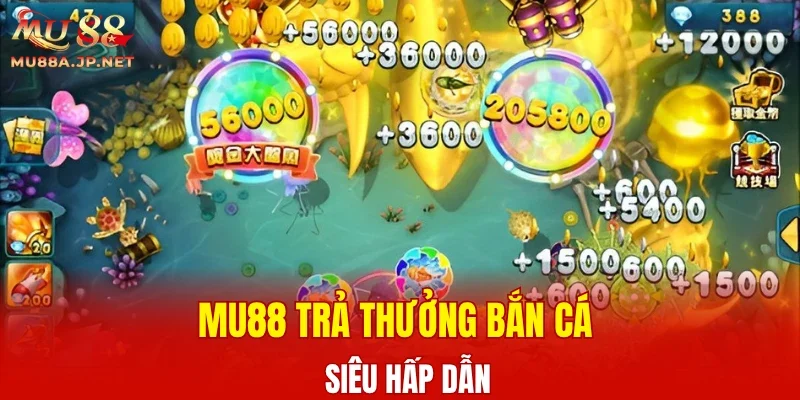 MU88 trả thưởng bắn cá siêu hấp dẫn