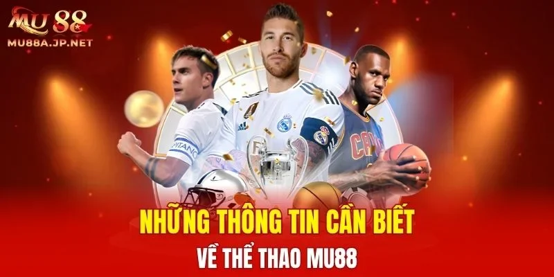Những thông tin cần biết về thể thao MU88