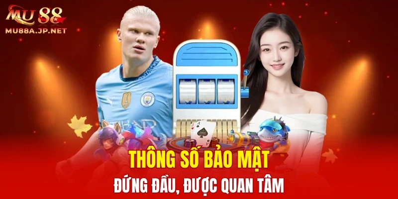 Thông số bảo mật đứng đầu, được quan tâm