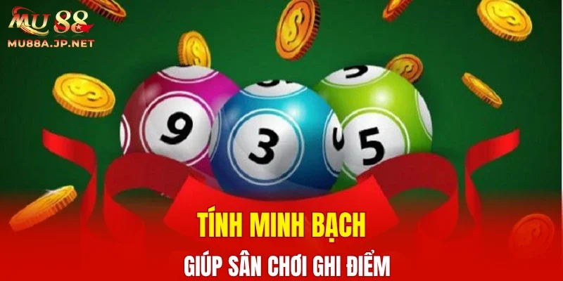 Tính minh bạch giúp sân chơi ghi điểm
